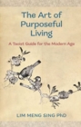 The Art Of Purposeful Living : A Taoist Guide For The Modern Age - Book