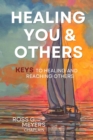 Healing You and Others : Keys to Healing & Reaching Others - eBook