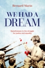 We Had a Dream : Eyewitnesses to the struggle for justice and equality - eBook