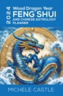 2024 Wood Dragon Year : Feng Shui and Chinese Astrology Planner - eBook