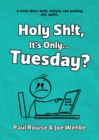 Holy Sh!t, It's Only... Tuesday? - eBook