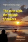 The man with  the yellow sneakers : Crime fiction  for dog lovers - eBook