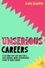 Unserious Careers : 11 Actions You Can Take For A Less Serious, More Adventurous Start To Your Career - eBook