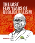 The last few years of Neoliberalism : The last few years of NeoLiberalism By Nick Robertson The Australian story with a bit of the world thrown in. - eBook