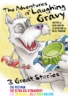 The Adventures of Laughing Gravy : The Postman, The Extra Big Strawberry, The Incredible Jelly Bean Machine - eBook