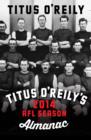 Titus O'Reily's 2014 AFL Season Almanac : A Funny Thing Happened on the Way to the AFL Premiership - eBook
