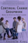 Continual Change Groupwork : Being an Effective Group Leader - eBook