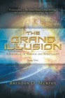 The Grand Illusion : A Synthesis of Science and Spirituality - Book One - eBook