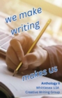 We Make Writing Makes Us : Whittlesea U3A Writers' Group - eBook