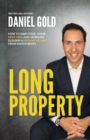 Long Property : How to own your home debt-free, and generate $120,000/yr passive income from investments - eBook