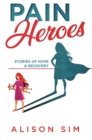 Pain Heroes : Stories of Hope and Recovery - eBook