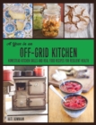 A Year in an Off-Grid Kitchen : Homestead Kitchen Skills and Real Food Recipes for Resilient Health - Book
