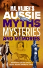 Mal Walden's Aussie Myths, Mysteries and Memories - Book
