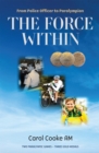 The Force Within : From Police Officer to Paralympian - eBook