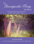 The Therapeutic Harp Workbook : A practical workbook for harpists and musicians working in health care and the community - eBook