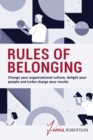 Rules of Belonging : Change your organisational culture, delight your people and turbo charge your results - Book
