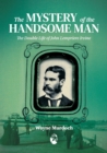 The Mystery of the Handsome Man : The Double Life of John Lempriere Irvine - eBook