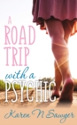 A Road Trip with a Psychic - eBook