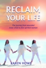 Reclaim Your Life : Journey from wounded inner child to free-spirited woman - eBook