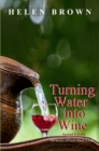 Turning Water into Wine : 100 Stories of God's Hand in Life - eBook