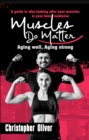 Muscles Do Matter : Aging well aÂ€Â“ Aging strong - eBook