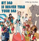 My Dad Is Braver Than Your Dad - Book