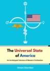 The Universal State of America : An Archetypal Calculus of Western Civilisation - eBook