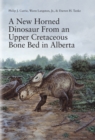 New Horned Dinosaur from an Upper Cretaceous Bone Bed in Alberta - eBook