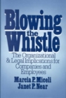 Blowing the Whistle : The Organizational and Legal Implications for Companies and Employees - Book