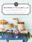 Bobbette & Belle : Classic Recipes from the Celebrated Pastry Shop - Book