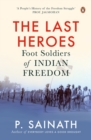 The Last Heroes : Foot Soldiers of Indian Freedom - Book