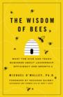 The Wisdom of Bees : What the Hive Can Teach Business about Leadership, Efficiency, and Growth - eBook