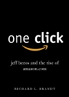 One Click : Jeff Bezos and the Rise of Amazon.com - Book