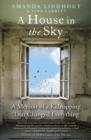 A House in the Sky : A Memoir of a Kidnapping That Changed Everything - eBook