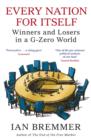 Every Nation for Itself : Winners and Losers in a G-Zero World - eBook
