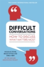 Difficult Conversations : How to Discuss What Matters Most - Book