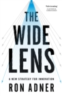 The Wide Lens : A New Strategy for Innovation - Book