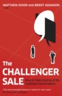 The Challenger Sale : How To Take Control of the Customer Conversation - eBook