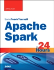 Apache Spark in 24 Hours, Sams Teach Yourself - Book