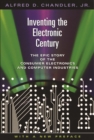 Inventing the Electronic Century : The Epic Story of the Consumer Electronics and Computer Industries, With a New Preface - eBook