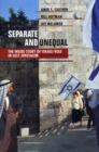 Separate and Unequal : The Inside Story of Israeli Rule in East Jerusalem - eBook