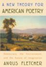 A New Theory for American Poetry : Democracy, the Environment, and the Future of Imagination - eBook