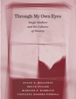 Through My Own Eyes : Single Mothers and the Cultures of Poverty - eBook