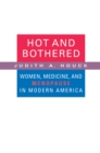 Hot and Bothered : Women, Medicine, and Menopause in Modern America - eBook