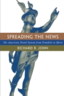 Spreading the News : The American Postal System from Franklin to Morse - eBook