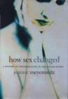 How Sex Changed : A History of Transsexuality in the United States - eBook