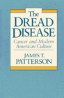 The Dread Disease : Cancer and Modern American Culture - eBook