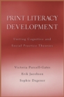 Print Literacy Development : Uniting Cognitive and Social Practice Theories - eBook