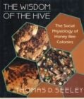 The Wisdom of the Hive : The Social Physiology of Honey Bee Colonies - eBook