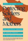 Protecting Soldiers and Mothers : The Political Origins of Social Policy in the United States - eBook